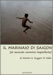 Il marinaio di Saigon et secunda carmina imperfecta di Dimitri Ruggeri